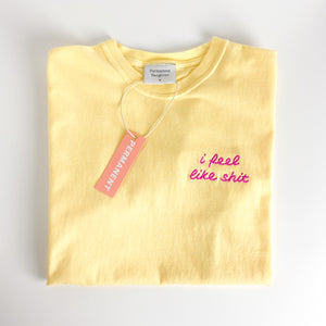 I Feel Like Shit [Unisex T]