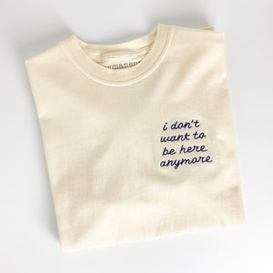 I Don't Want to Be Here Anymore [Unisex T]