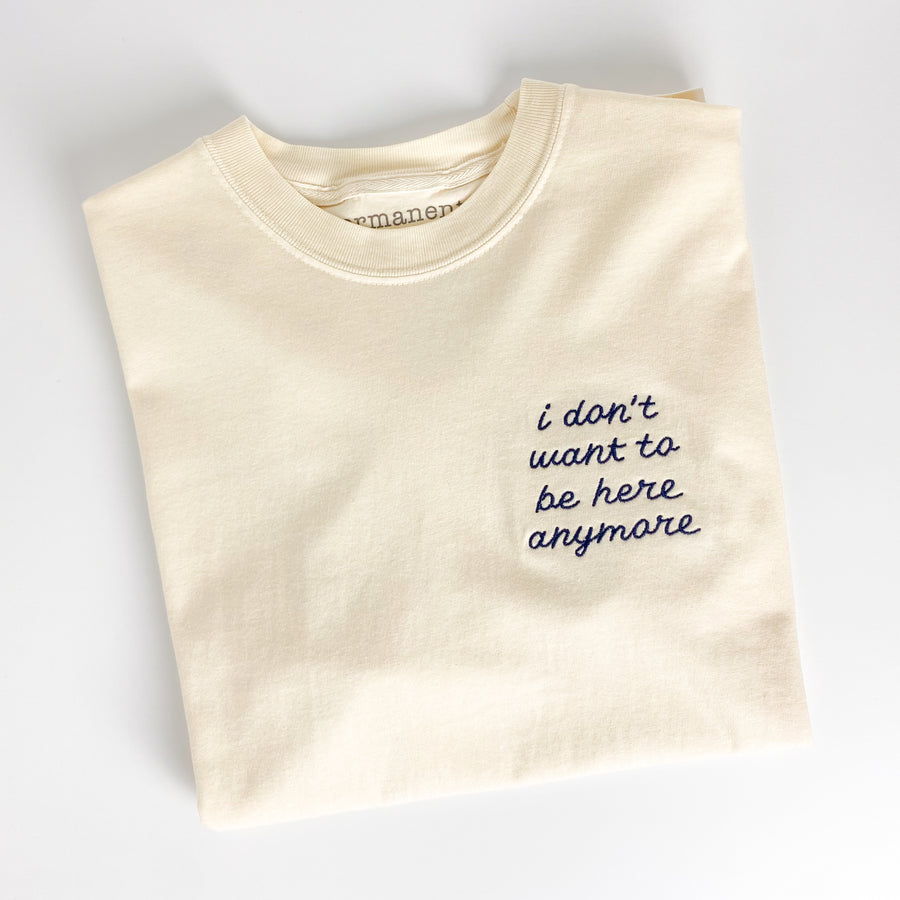 I Don't Want to Be Here Anymore [Unisex T]