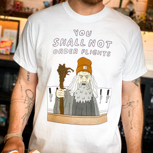 You Shall Not Order Flights [Unisex T]