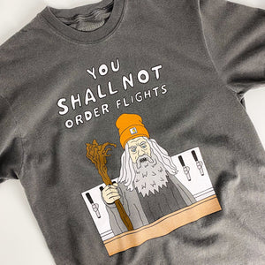 You Shall Not Order Flights [Unisex T]