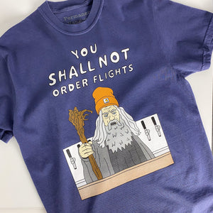 You Shall Not Order Flights [Unisex T]