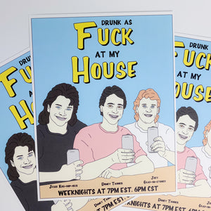 Drunk as Fuck at My House [8.5" x 11" Print]