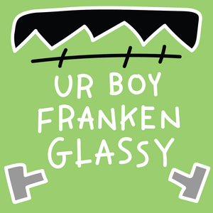 PRE-ORDER: Ur Boy Franken-Glassy [16oz Willi]