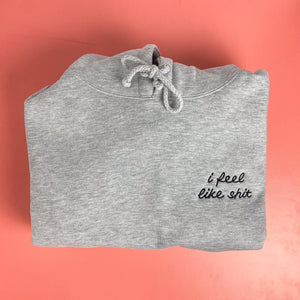 PRE-ORDER: I Feel Like Shit [Unisex Pullover Hoodie]