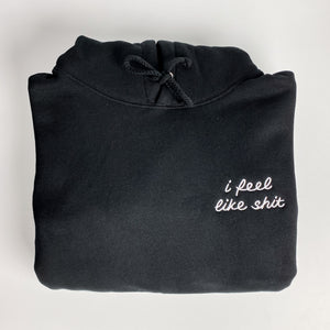 PRE-ORDER: I Feel Like Shit [Unisex Pullover Hoodie]