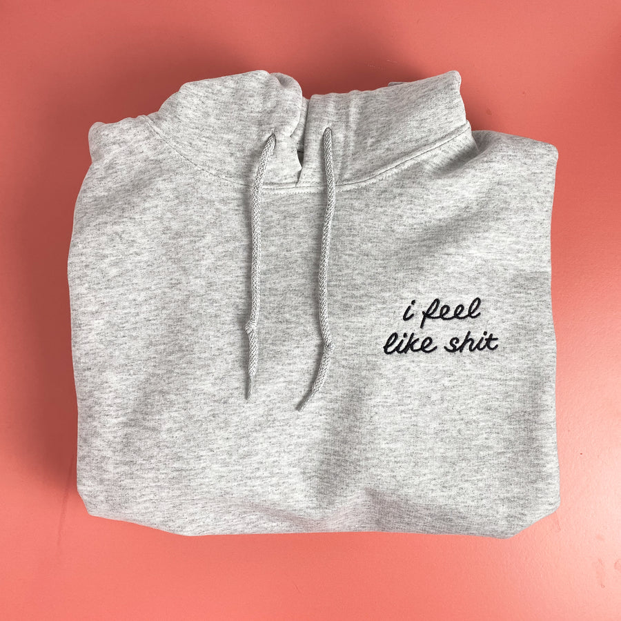 I Feel Like Shit [Pullover Hoodie]