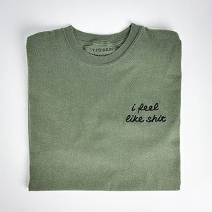 I Feel Like Shit [Unisex T]