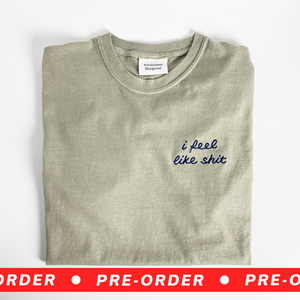 PRE-ORDER: I Feel Like Shit [Unisex T]