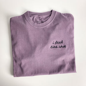 I Feel Like Shit [Unisex T]