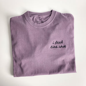 I Feel Like Shit [Unisex T]