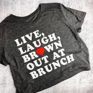 Live, Laugh, Brown Out