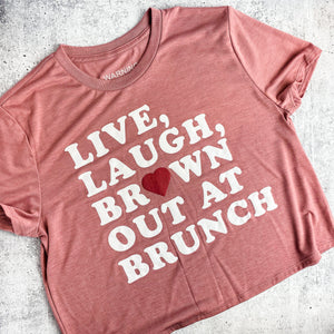 Live, Laugh, Brown Out