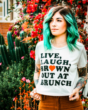 Live, Laugh, Brown Out